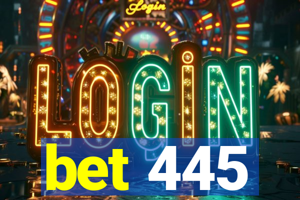 bet 445